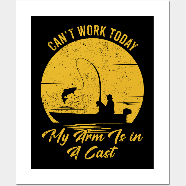 Funny Fisherman, Can't Work Today My Arm Is in a Cast Wall Art by ChrifBouglas